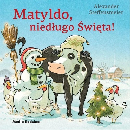 okładka Matyldo, niedługo święta! książka | Alexander Steffensmeier