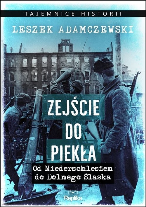 okładka Zejście do piekła Od Niederschlesien do Dolnego Śląska książka | Leszek Adamczewski