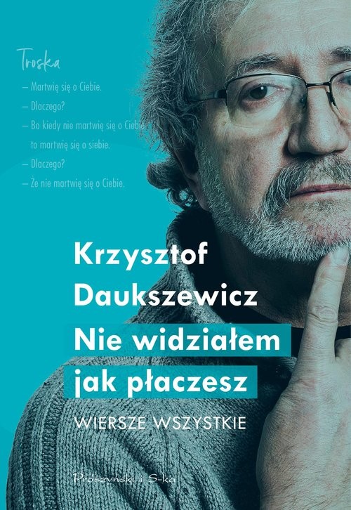okładka Nie widziałem jak płaczesz Wiersze wszystkie książka | Krzysztof Daukszewicz