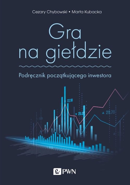 okładka Gra na giełdzie Podręcznik początkującego inwestora książka | Chybowski Cezary, Kubacka Marta