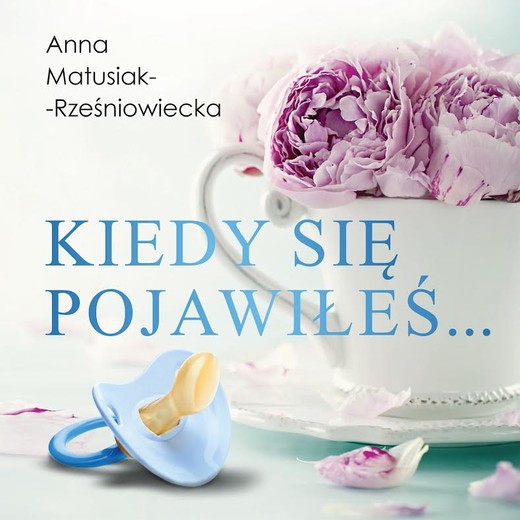 okładka Kiedy się pojawiłeś… audiobook | MP3 | Anna Matusiak-Rześniowiecka
