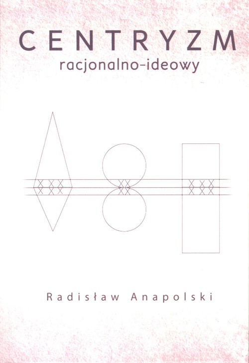 okładka Centryzm racjonalno-ideowy książka | Anapolski Radisław