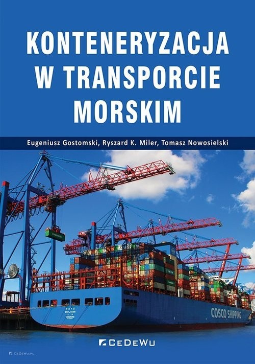 okładka Konteneryzacja w transporcie morskim książka | Eugeniusz Gostomski, Ryszard K. Miler, Nowosielski Tomasz