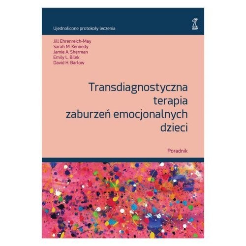 okładka Transdiagnostyczna terapia zaburzeń emocjonalnych dzieci Poradnik książka