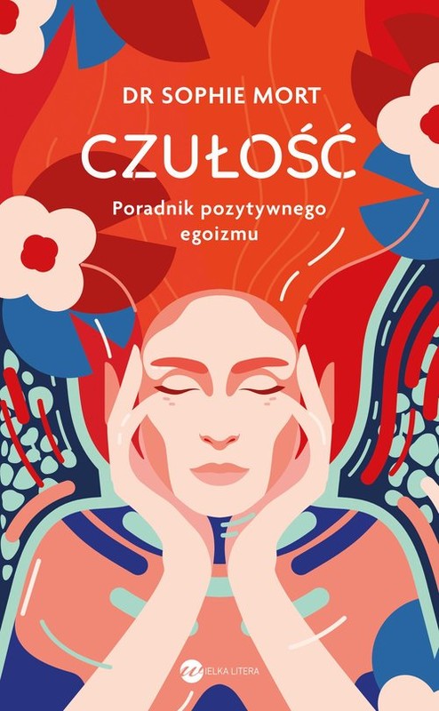okładka Czułość Poradnik pozytywnego egoizmu książka | Sophie Mort
