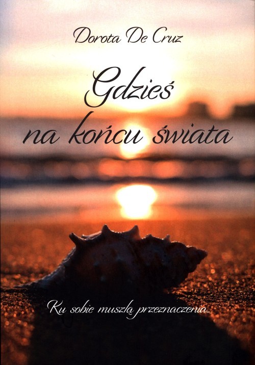 okładka Gdzieś na końcu świata książka | De CruzDorota