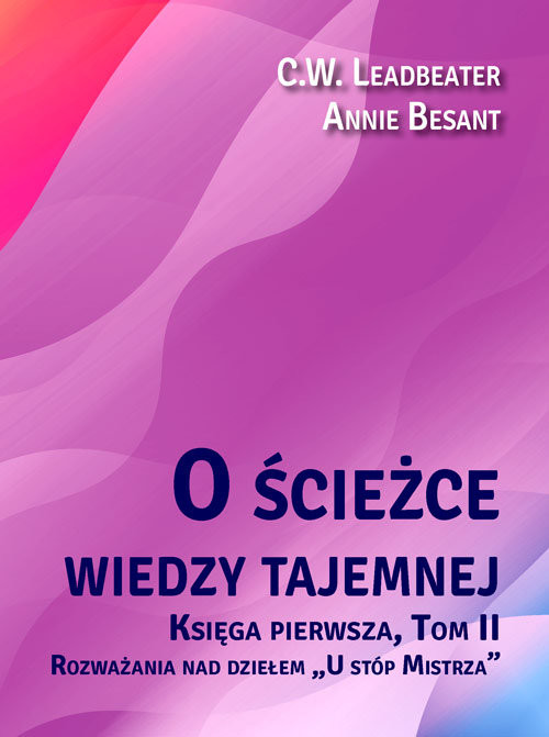 okładka O ścieżce wiedzy tajemnej 2 Rozważania nad dziełem „U stóp Mistrza” książka | C.W. Leadbeater, Annie Besant