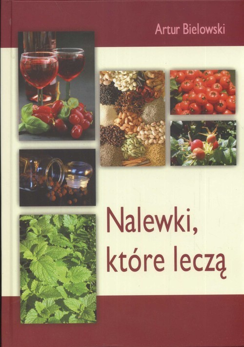 okładka Nalewki które leczą książka | Artur Bielowski