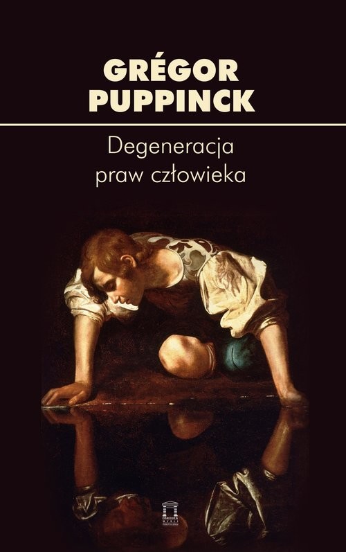 okładka Degeneracja praw człowieka książka | Grégor Puppinck