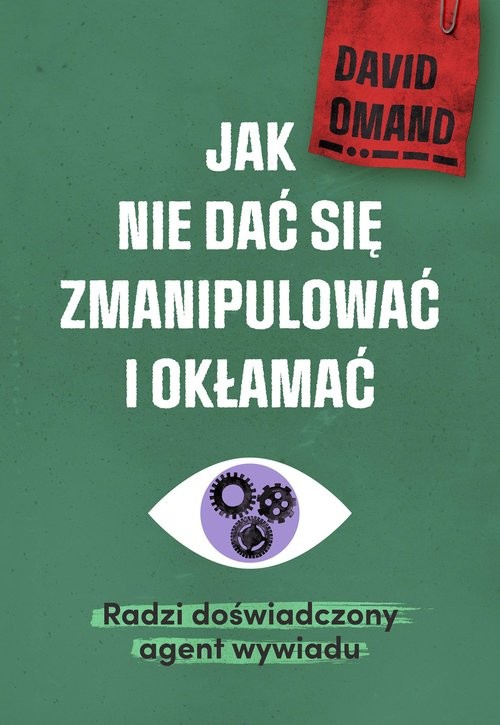 okładka Jak nie dać się zmianipulować i okłamać Radzi doświadczony agent wywiadu książka | David Omand