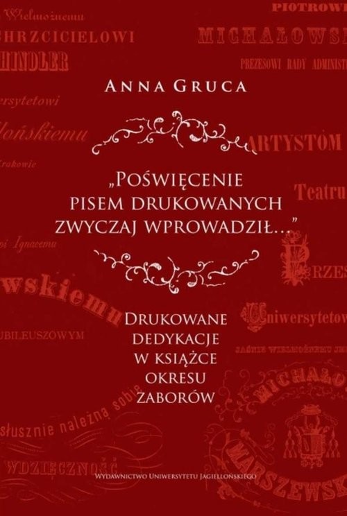 okładka Poświęcenie pisem drukowanych zwyczaj wprowadził… Drukowane dedykacje w książce okresu zaborów książka | Anna Gruca
