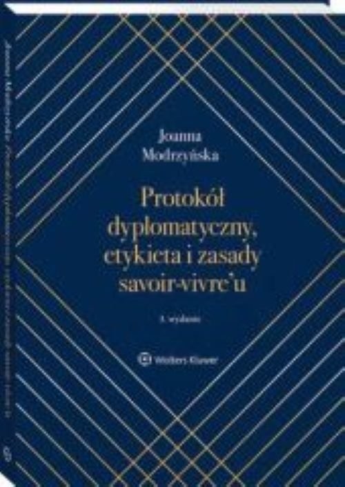 okładka Protokół dyplomatyczny etykieta i zasady savoir-vivre’u książka | Joanna Modrzyńska