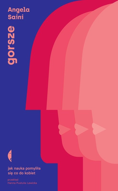 okładka Gorsze Jak nauka pomyliła się co do kobiet książka | Angela Saini