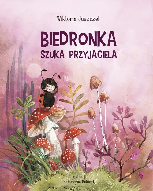 okładka Biedronka szuka przyjaciela książka | Wiktoria Juszczel