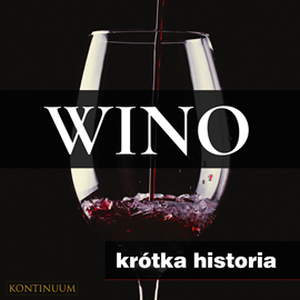 okładka Wino. Krótka historia szlachetnego trunku audiobook | MP3 | Joanna Ziółkowska