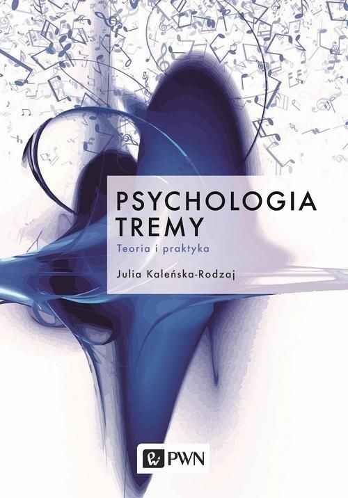 okładka Psychologia tremy Teoria i praktyka książka | Julia Kaleńska-Rodzaj