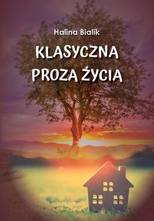 okładka Klasyczna proza życia książka | Halina Bialik