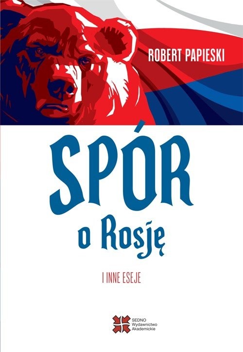 okładka Spór o Rosję i inne eseje książka | Robert Papieski