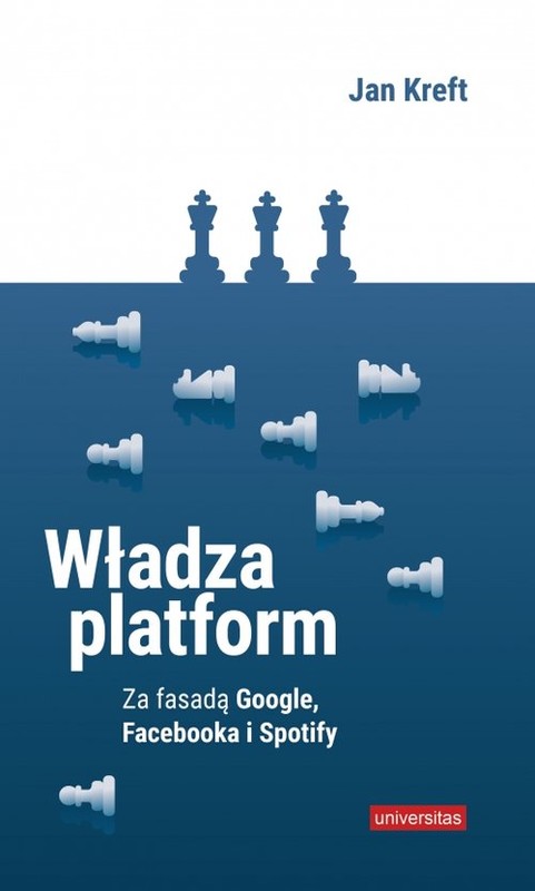 okładka Władza platform. Za fasadą Google, Facebooka i Spotify książka | Jan Kreft