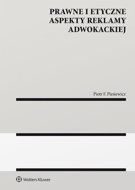 okładka Prawne i etyczne aspekty reklamy adwokackiej (pdf) ebook | pdf | Piotr F. Piesiewicz