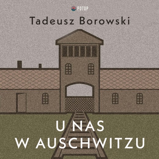 okładka U nas w Auschwitzu audiobook | MP3 | Tadeusz Borowski