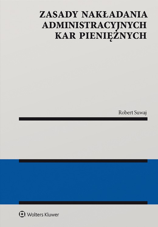 okładka Zasady nakładania administracyjnych kar pieniężnych (pdf) ebook | pdf | Robert Suwaj