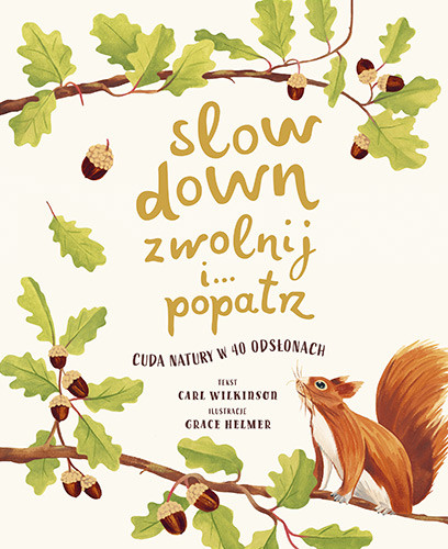 okładka Slow Down. Zwolnij i… popatrz. Cuda natury w 40 odsłonach
 książka | Wilkinson Carl