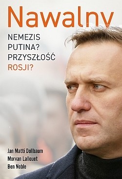 okładka Nawalny. Nemezis Putina? Przyszłość Rosji?
 książka | Jan Matti Dollbaum, Morvan Lallouet, Ben Noble