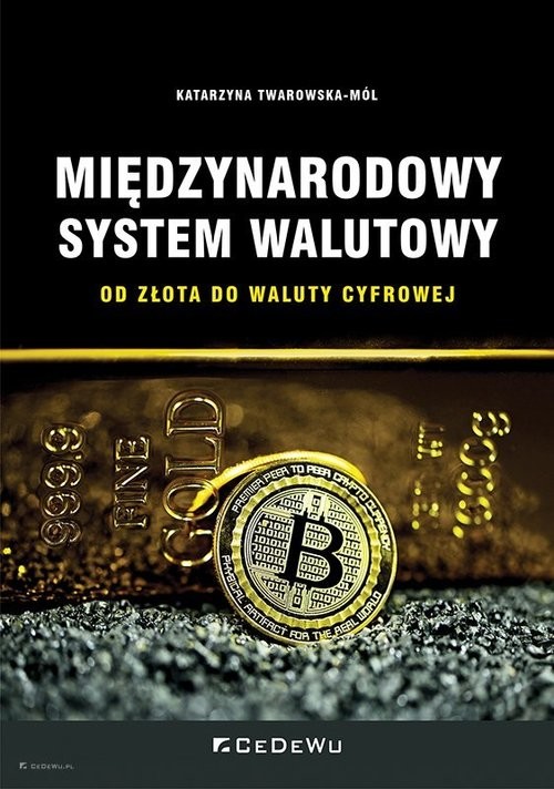 okładka Międzynarodowy system walutowy Od złota do waluty cyfrowej książka | Katarzyna Twarowska-Mól