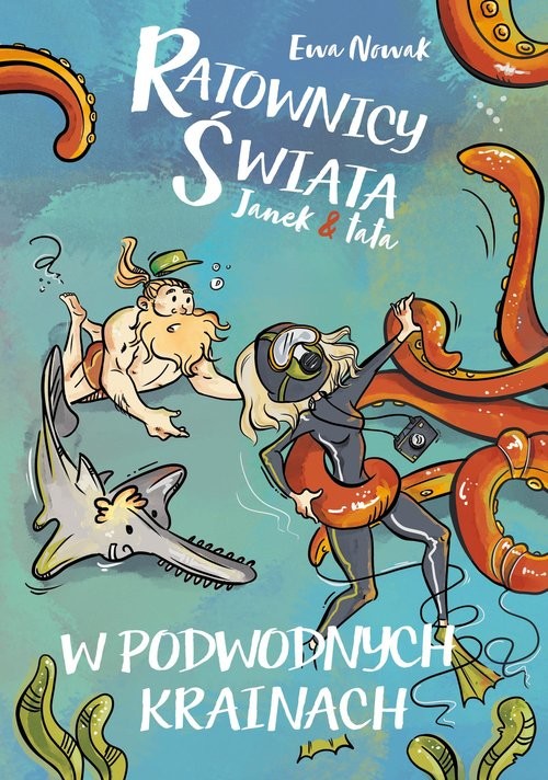 okładka Janek i tata W podwodnych krainach książka | Ewa Nowak