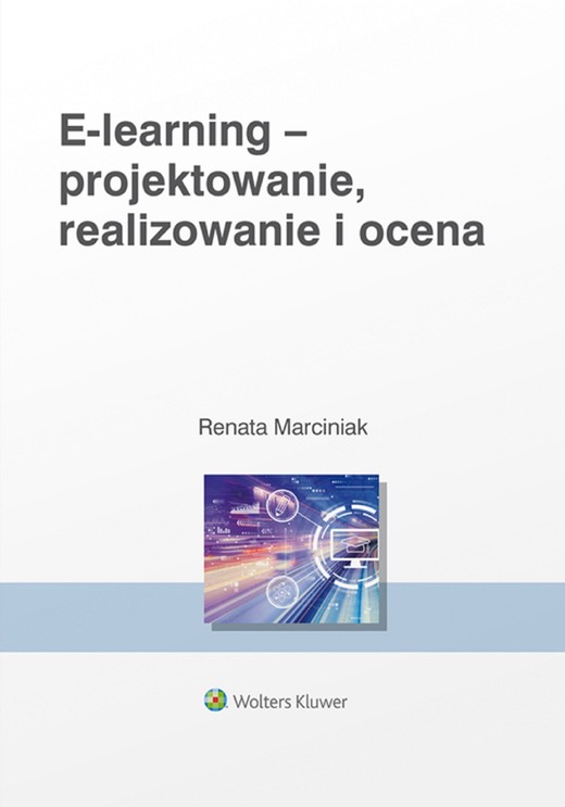 okładka E-learning: projektowanie, organizowanie, realizowanie i ocena (pdf) ebook | pdf | Renata Marciniak