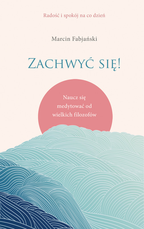 okładka Zachwyć się! Naucz się medytować od wielkich filozofów ebook | epub, mobi | Marcin Fabjański