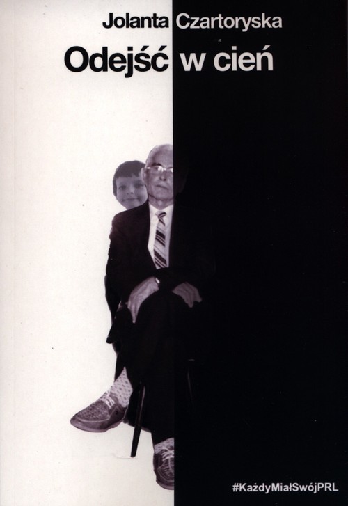 okładka Odejść w cień Każdy miał swój PRL książka | Jolanta Czartoryska