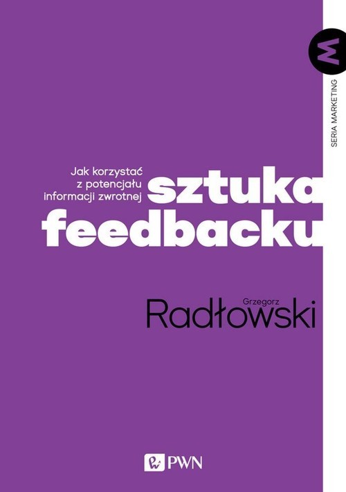 okładka Sztuka feedbacku Jak korzystać z potencjału informacji zwrotnej? książka | Grzegorz Radłowski