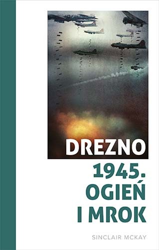 okładka Drezno 1945. Ogień i mrok
 książka | Sinclair McKay