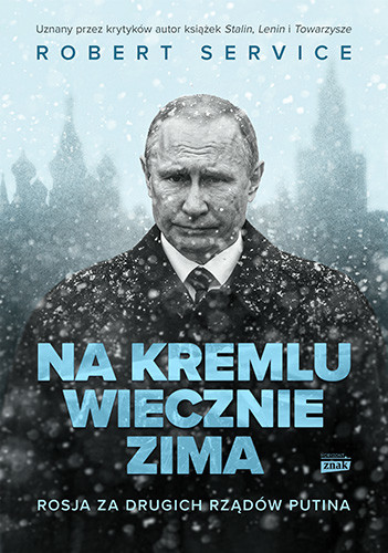 okładka Na Kremlu wiecznie zima. Rosja za drugich rządów Putina
 książka | Robert Service