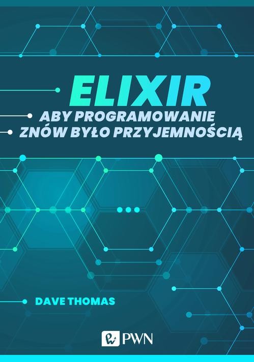 okładka Elixir. Aby programowanie znów było przyjemnością (ebook) ebook | epub, mobi | Dave Thomas