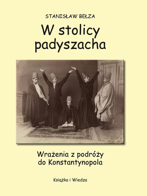 okładka W stolicy padyszacha ebook | pdf | Stanisław Bełza