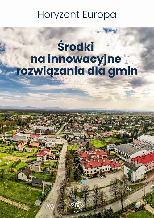 okładka Horyzont Europa. Środki na innowacyjne rozwiązania dla gmin ebook | pdf | Praca Zbiorowa