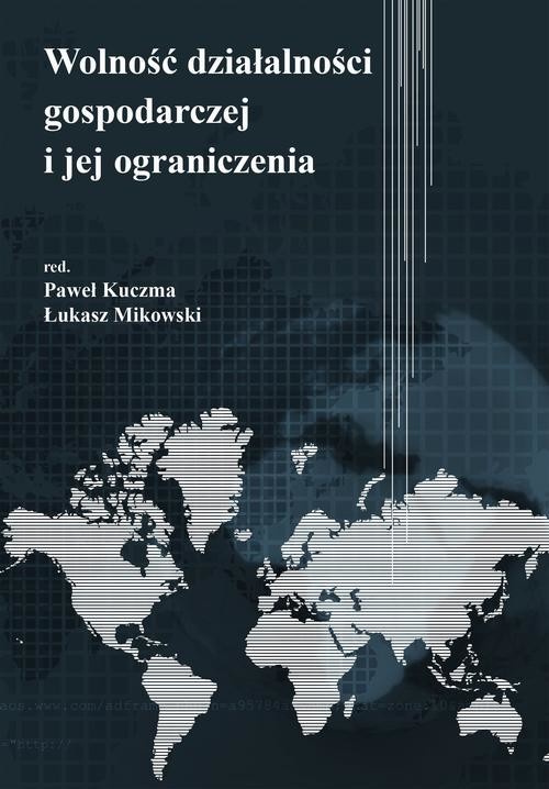 okładka Wolność działalności gospodarczej i jej ograniczenia ebook | pdf | Paweł Kuczma, Łukasz Mikowski