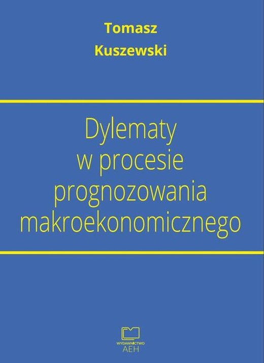 okładka Dylematy w procesie prognozowania makroekonomicznego ebook | pdf | Tomasz Kuszewski