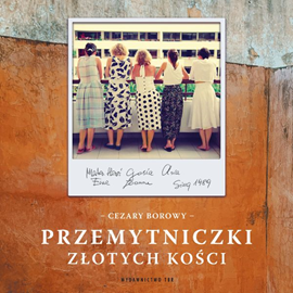 okładka Przemytniczki złotych Kości audiobook | MP3 | Cezary Borowy
