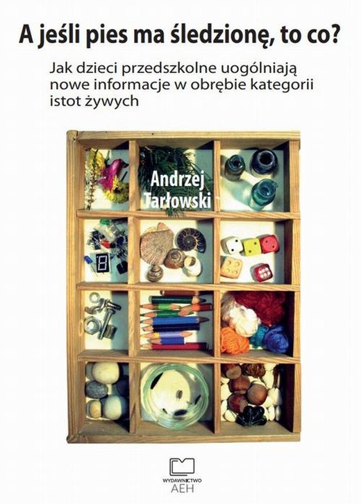 okładka A jeśli pies ma śledzionę, to co? Jak dzieci przedszkolne uogólniają nowe informacje w obrębie kategorii istot żywych ebook | pdf | Andrzej Tarłowski