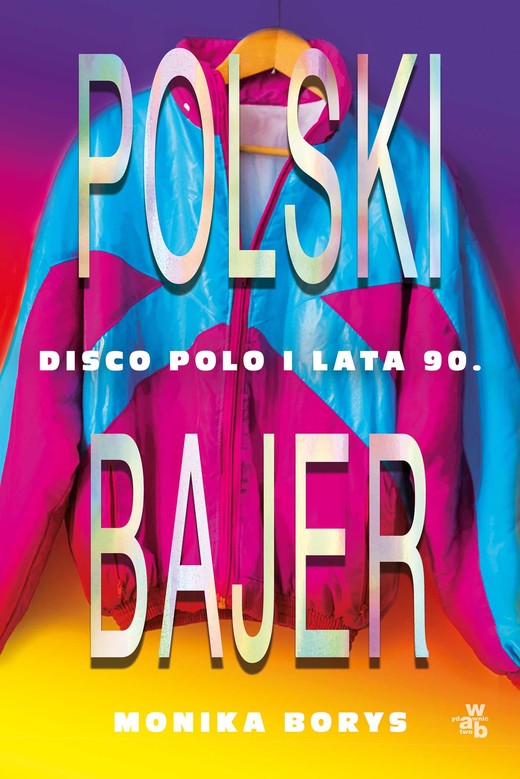 okładka Polski bajer. Disco polo i lata 90. ebook | epub, mobi | Monika Borys