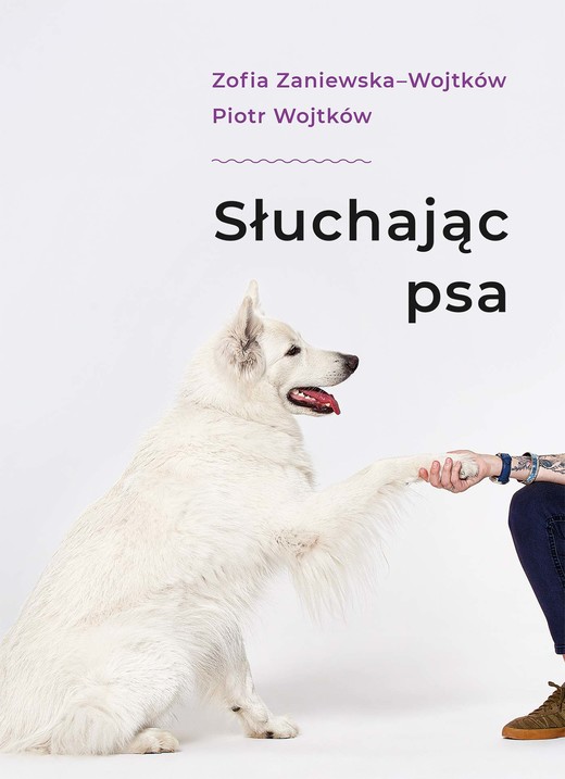 okładka Słuchając psa ebook | epub, mobi | Zofia Zaniewska-Wojtków, Piotr Wojtków