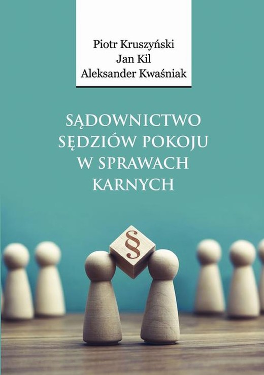 okładka Sądownictwo sędziów pokoju w sprawach karnych ebook | pdf | Jan Kil, Piotr Kruszyński, Aleksander Kwaśniak