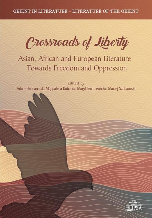 okładka Crossroads of Liberty. Asian, African and European Literature Towards Freedom and Oppression ebook | pdf | Adam Bednarczyk, Magdalena Kubarek, Magdalena Lewicka, Maciej Szatkowski