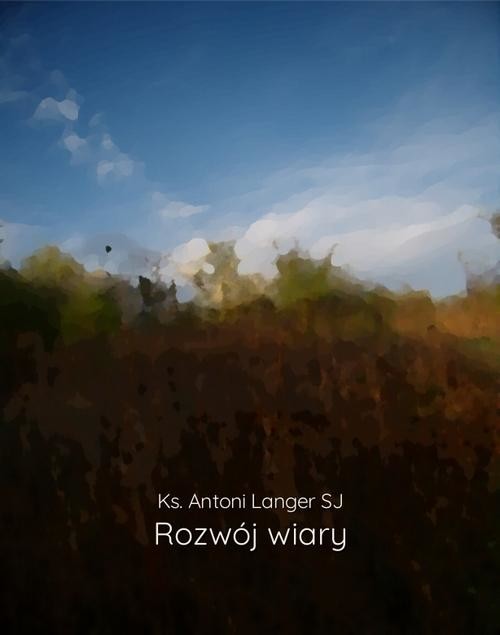 okładka Rozwój wiary ebook | epub, mobi | Ks. Antoni Langer