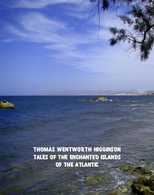 okładka Tales of the Enchanted Islands of the Atlantic ebook | epub, mobi | Thomas Wentworth Higginson