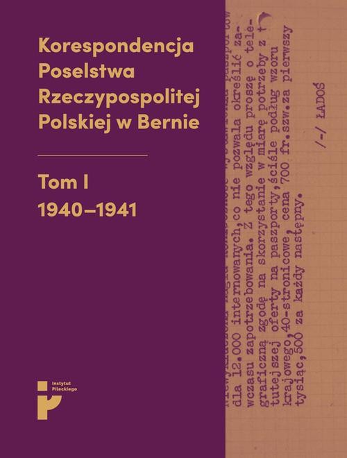 okładka Korespondencja Poselstwa Rzeczypospolitej Polskiej w Bernie. Tom I 1940-1941 ebook | epub, mobi | Aleksandra Kmak-Pamirska, Barbara Świtalska-Starzeńska
